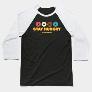 Stay Hungry Baseball T-Shirt